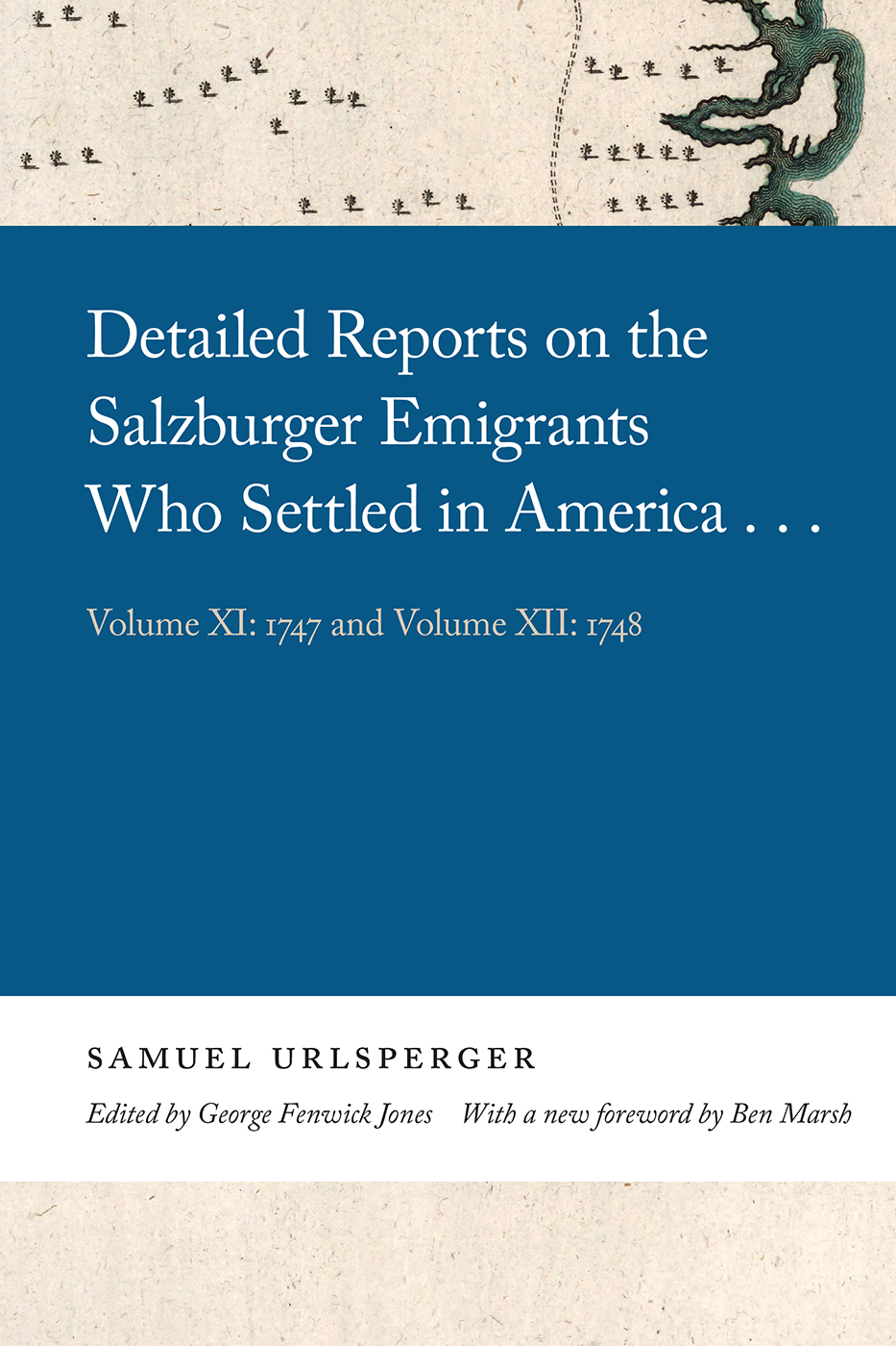 Cover of, Detailed reports on the Salzburger emigrants who settled in America, volume 11 : 1747 and volume 12 : 1748.