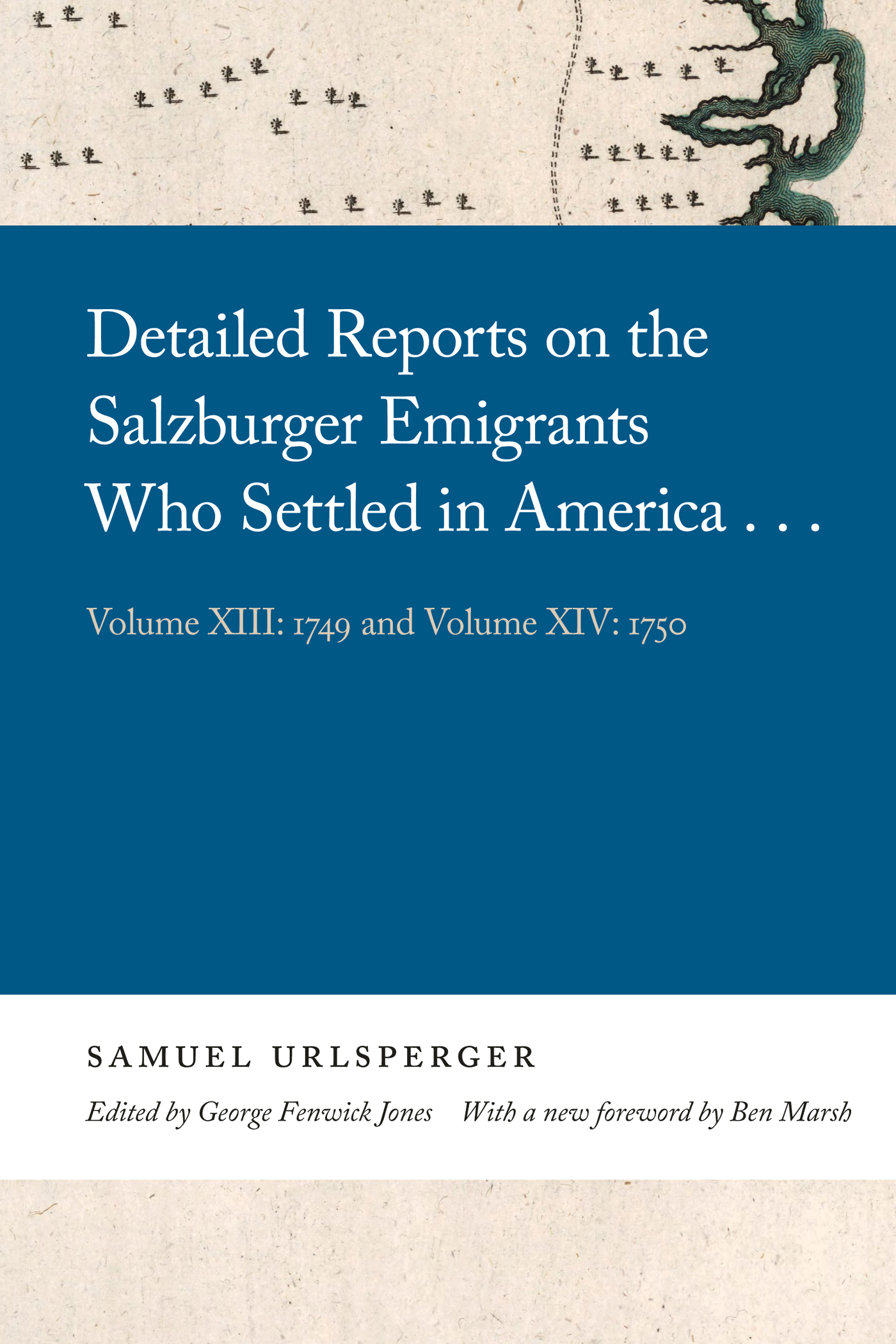 Cover of the book, Detailed reports on the Salzburger emigrants who settled in America, volume 13 : 1749 and volume 14 : 1750.